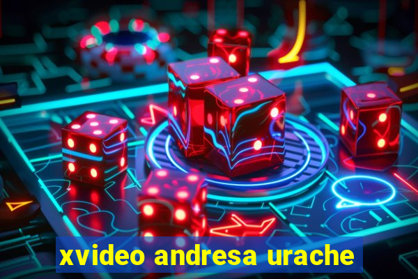 xvideo andresa urache